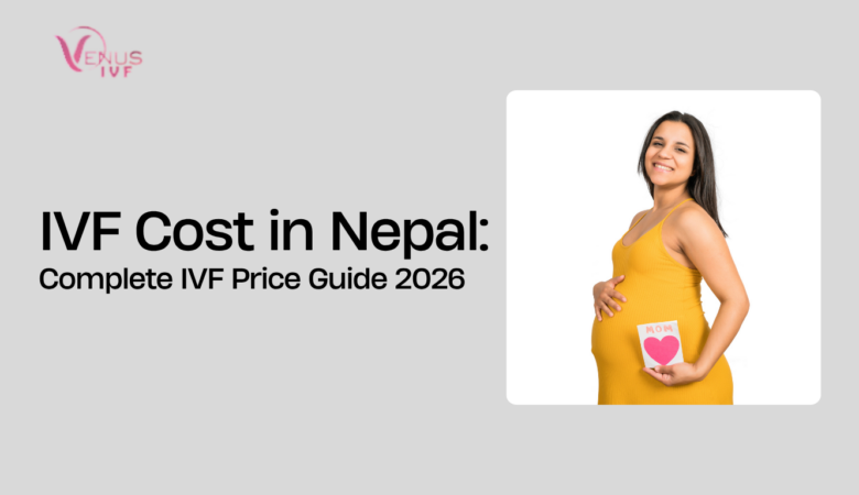 IVF Cost in Nepal – Complete IVF Price Guide 2026