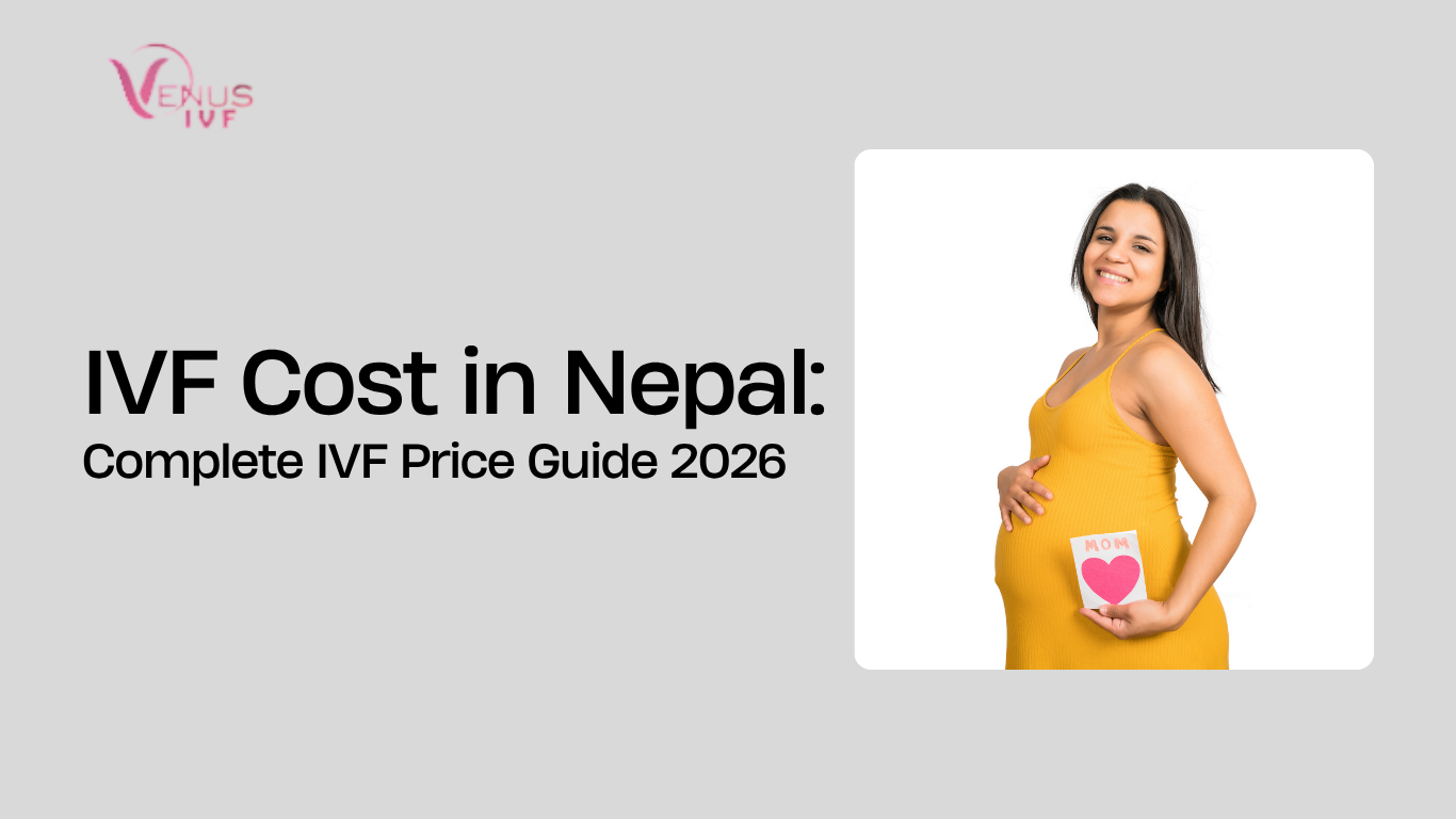 IVF Cost in Nepal: Complete IVF Price Guide 2026